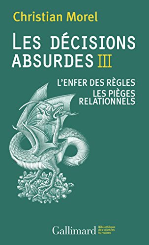 9782072729096: Les dcisions absurdes III: L'enfer des rgles - Les piges relationnels