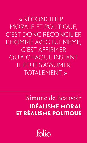 Idéalisme moral et réalisme politique - Beauvoir, Simone De