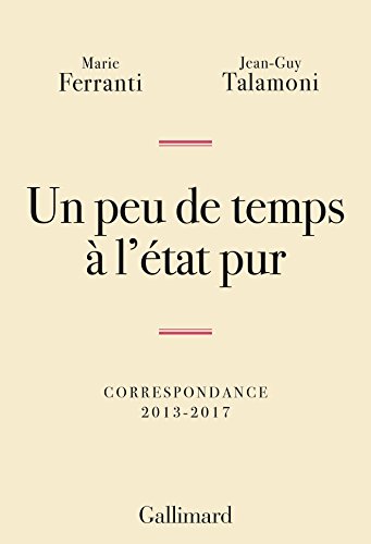 Beispielbild fr Un peu de temps  l'tat pur: Correspondance 2013-2017 zum Verkauf von Ammareal