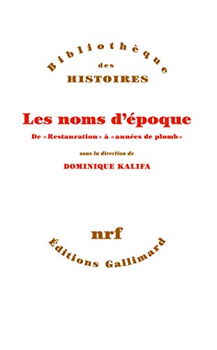 Beispielbild fr Les Noms D'poque : De Restauration  Annes De Plomb zum Verkauf von RECYCLIVRE
