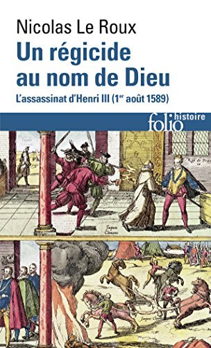 9782072765421: Un rgicide au nom de Dieu: L'assassinat d'Henri III (1ᵉʳ aot 1589)