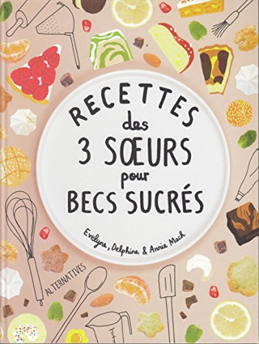 Beispielbild fr Recettes Des 3 Soeurs Pour Becs Sucrs zum Verkauf von RECYCLIVRE