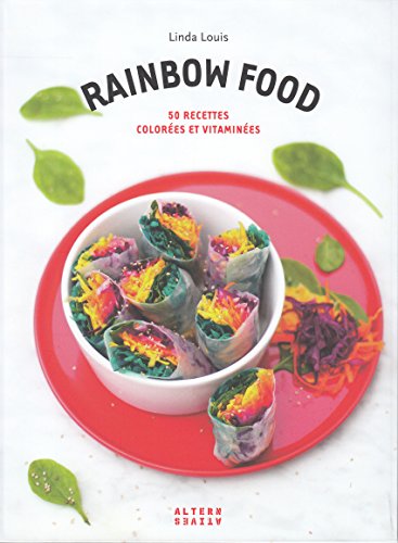 Stock image for Rainbow food: 50 recettes color es et vitamin es (Arts culinaires - Alternatives) (French Edition) for sale by Books From California