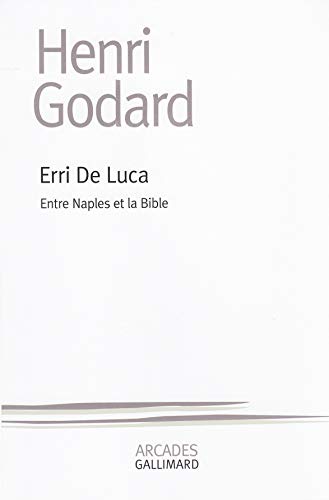 Stock image for Erri de Luca: Entre Naples et la Bible [Broch] Godard,Henri for sale by BIBLIO-NET