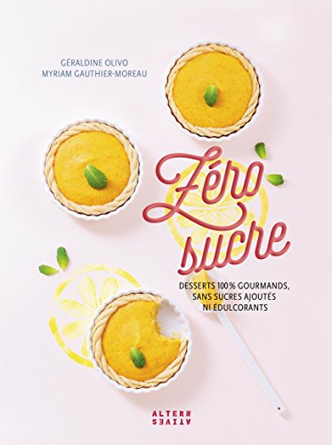 Beispielbild fr Zro sucre: Desserts 100 % gourmands, sans sucres ajouts ni dulcorants zum Verkauf von medimops