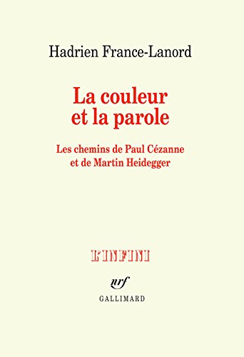 Beispielbild fr La couleur et la parole: Les chemins de Paul Czanne et de Martin Heidegger zum Verkauf von Gallix