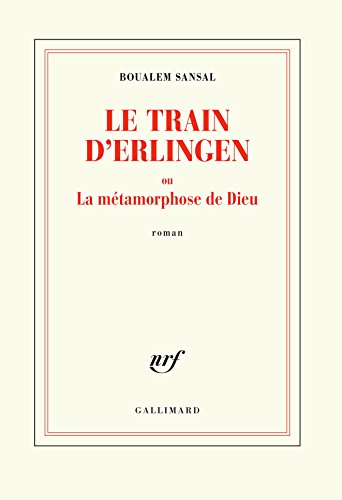 Beispielbild fr Le train d'Erlingen ou La metamorphose de Dieu: roman (Nrf) zum Verkauf von WorldofBooks