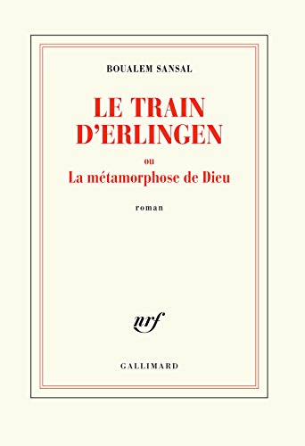 9782072798399: Le train d’Erlingen ou La mtamorphose de Dieu: roman (Nrf)