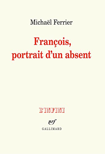 Beispielbild fr Francois, portrait d'un absent (Prix Decembre 2018) (Nrf) zum Verkauf von WorldofBooks