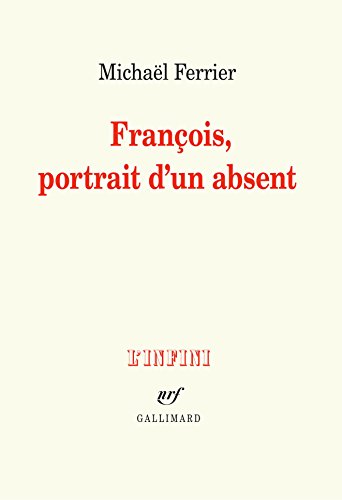 Stock image for François, portrait d'un absent - Prix D cembre 2018 [Paperback] Ferrier,Michaël for sale by LIVREAUTRESORSAS