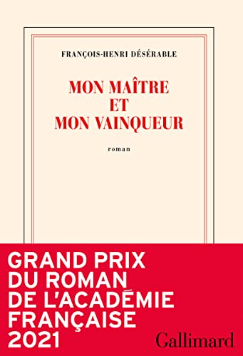 Beispielbild fr Mon matre et mon vainqueur - Grand prix du Roman de l'Acadmie franaise 2021 zum Verkauf von Ammareal