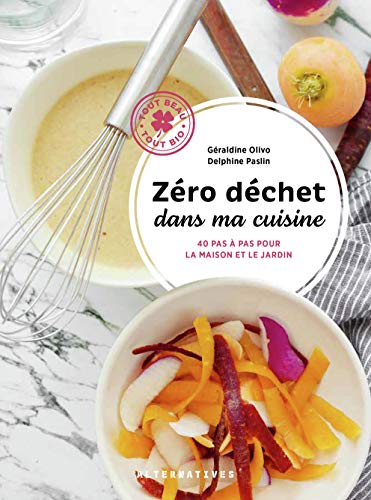 Beispielbild fr Zro dchet dans ma cuisine: 40 pas  pas pour la maison et le jardin zum Verkauf von GF Books, Inc.