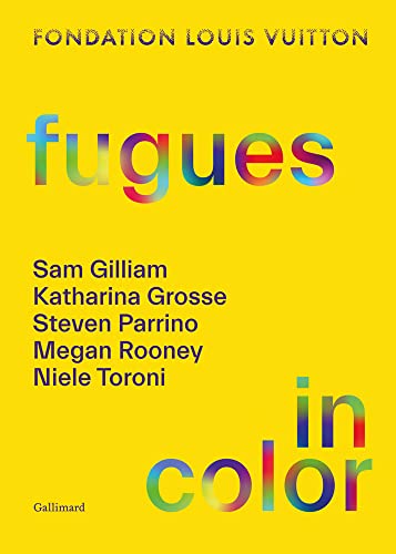 Imagen de archivo de Fugues in Color: Sam Gilliam, Katharina Grosse, Steven Parrino, Megan Rooney, Niele Toroni a la venta por Irish Booksellers