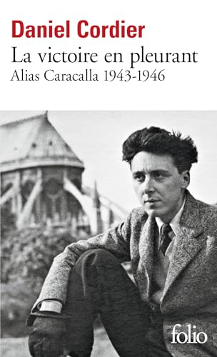 Beispielbild fr La victoire en pleurant: Alias Caracalla 1943-1946 zum Verkauf von WorldofBooks