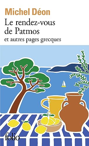 Stock image for Le rendez-vous de Patmos et autres pages grecques: Le balcon de Spetsai, Le rendez-vous de Patmos, Spetsai revisit for sale by medimops