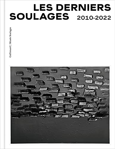 Stock image for Les Derniers Soulages: 2010-2022 for sale by Mullen Books, ABAA