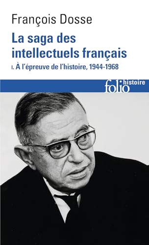 Imagen de archivo de La saga des intellectuels franais: A l'preuve de l'histoire (1944-1968)- l'preuve de l'histoire, 1944-1968 (1) a la venta por Librairie Pic de la Mirandole