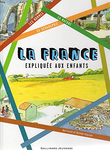 Beispielbild fr La France explique aux enfants - Sa gographie, la nature et les hommes zum Verkauf von Ammareal