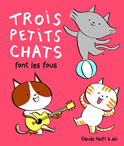 Beispielbild fr Trois petits chats font les fous zum Verkauf von WorldofBooks