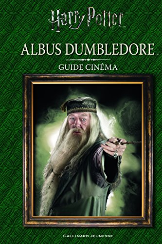 Stock image for HARRY POTTER - GUIDE CINEMA 4 : ALBUS DUMBLEDORE for sale by Ammareal