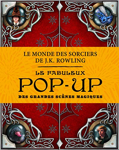 9782075076326: Le monde des sorciers de J.K. Rowling : Le fabuleux pop-up des grandes scnes magiques [ J.K. Rowling's Wizarding World: A Pop-up Gallery of Curiosities ] (French Edition)
