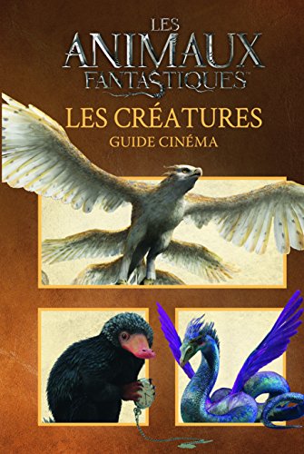 Beispielbild fr Les animaux fantatistiques: les cratures (Guide cinma) zum Verkauf von Ammareal