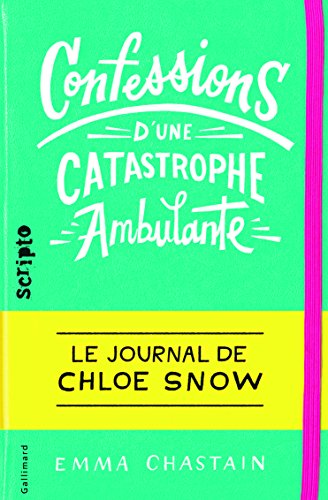 Stock image for Le journal de Chloe Snow, 1:Confessions d'une catastrophe ambulante: Le journal de Chloe Snow for sale by Ammareal