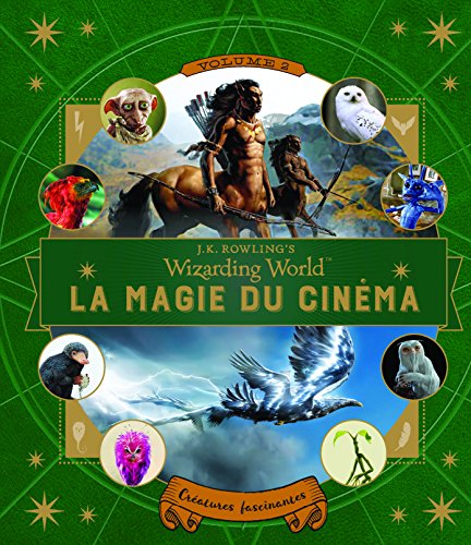 Stock image for La Magie Du Cinma : J.k. Rowling's Wizarding World. Vol. 2. Cratures Fascinantes for sale by RECYCLIVRE