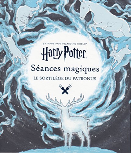 9782075089449: J.K. Rowling's Wizarding World : Sances magiques: Le sortilge du Patronus (Le Monde Des Sorciers De J.k. Rowling)