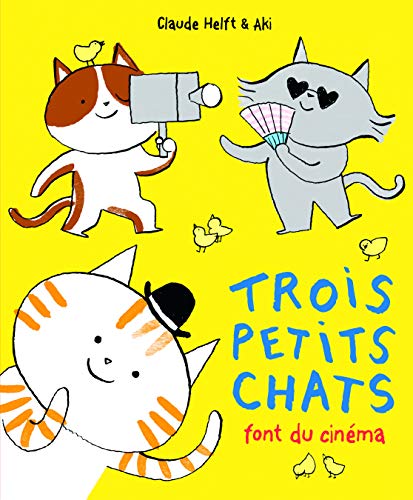 Beispielbild fr Trois petits chats font du cinma - De 3  5 ans Helft,Claude et Aki zum Verkauf von BIBLIO-NET