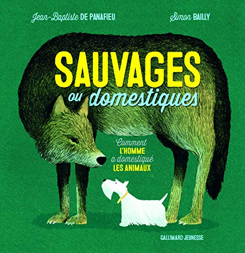 Beispielbild fr Sauvages ou domestiques: Comment l'homme a domestiqu les animaux zum Verkauf von medimops