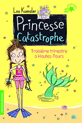 Stock image for Princesse Catastrophe, Tome 3 : Troisime trimestre  Hautes-Tours - FOLIO CADET PREMIERS ROMANS - de 8  12 ans for sale by Librairie Th  la page
