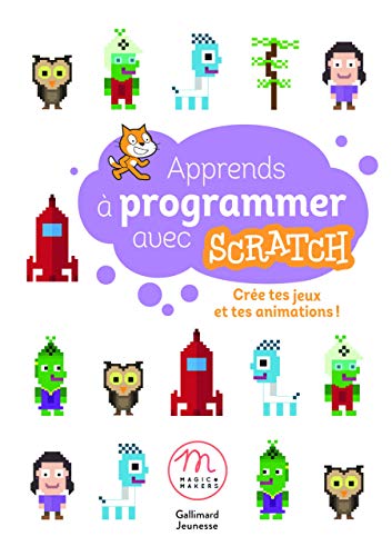 Beispielbild fr Apprends  programmer avec Scratch : Cre tes jeux et tes animations! zum Verkauf von Revaluation Books
