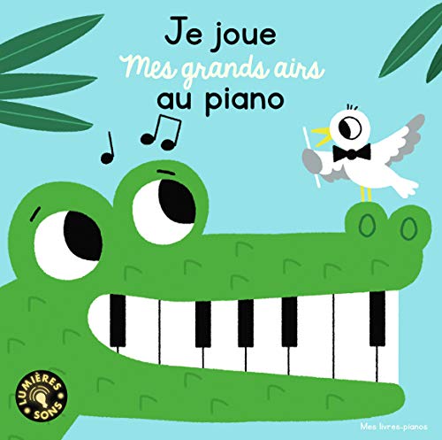 Beispielbild fr Je joue mes grands airs au piano - Livre sonore - Ds 3 ans zum Verkauf von Librairie Th  la page