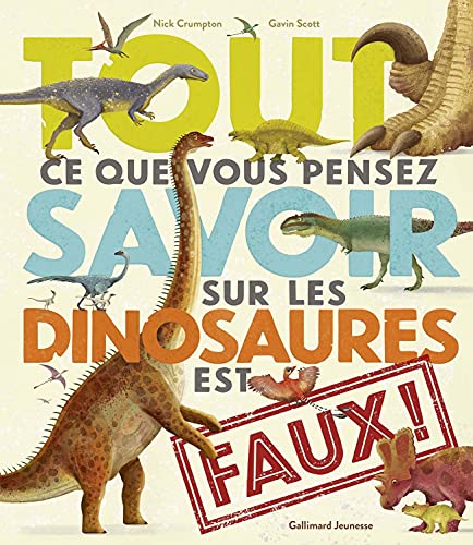 Imagen de archivo de Tout ce que vous pensez savoir sur les dinosaures est faux ! a la venta por WorldofBooks
