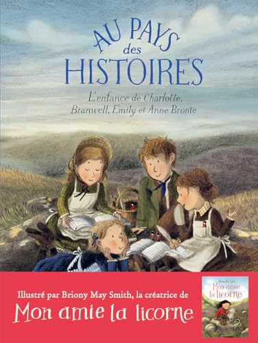 Beispielbild fr Au Pays Des Histoires : L'enfance De Charlotte, Branwell, Emily Et Anne Bront zum Verkauf von RECYCLIVRE