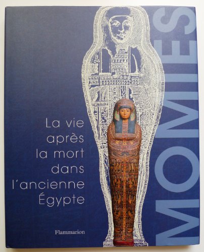 Beispielbild fr MOMIES. La vie aprs la mort dans l'Ancienne Egypte zum Verkauf von Ammareal