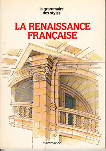 Stock image for La renaissance francaise. collection : la grammaire des styles. for sale by medimops