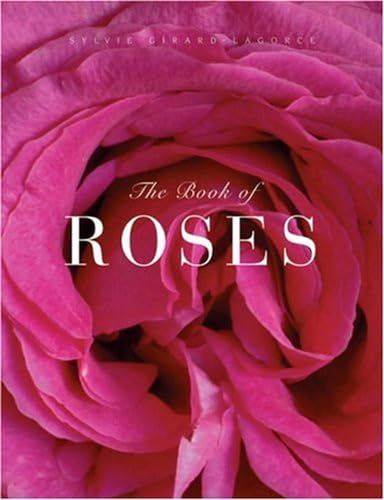 Stock image for The Book Of Roses for sale by Terrace Horticultural Books