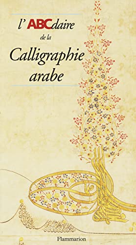 Stock image for Abcdaire de la calligraphie arabe (French Edition) [FRENCH LANGUAGE - Soft Cover ] for sale by booksXpress