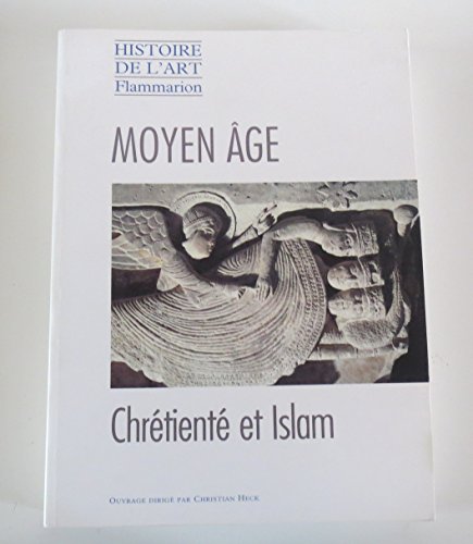 Stock image for Histoire de l'art Flammarion. Moyen Age : chrtient et Islam (MANUEL) for sale by Benjamin Books