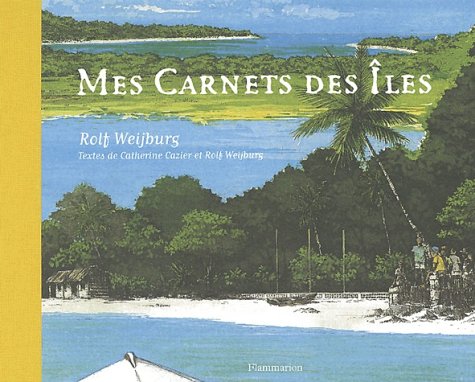 Mes carnets des ÃŽles (9782080108807) by Weijburg, Rolf; Cazier, Catherine