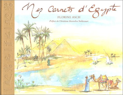 Mes carnets d'Egypte (9782080108951) by Asch, Florine; Desroche-Noblecourt, Christiane