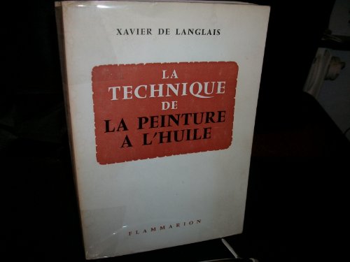 9782080109118: La Technique de la peinture  l'huile: Histoire du procd  l'huile, de Van Eyck  nos jours, lments, recettes et manipulations, pratiques du mtier, suivie d'une tude sur la peinture acrylique