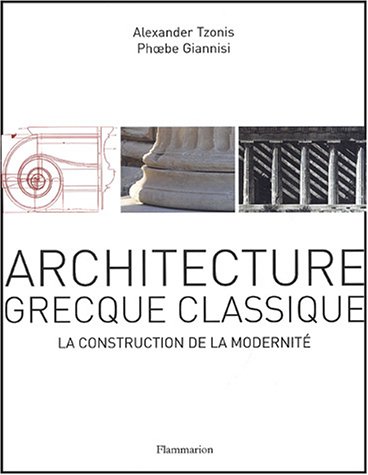 Beispielbild fr Architecture grecque classique : La construction de la modernit zum Verkauf von Ammareal