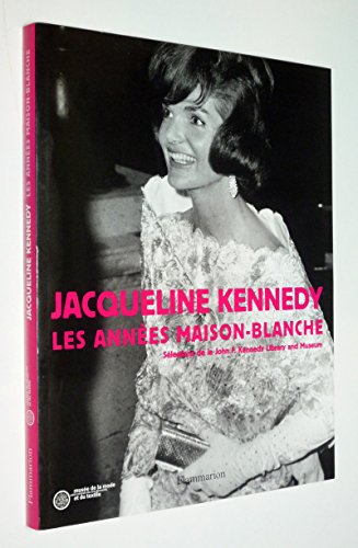 9782080111326: Jacqueline Kennedy : Les Annees Maison-Blanche. Selections De La John Kennedy Library And Museum