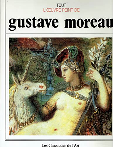 Tout l'Å“uvre peint de Gustave Moreau (Les Classiques de l'art) (French Edition) (9782080112286) by Mathieu, Pierre-Louis