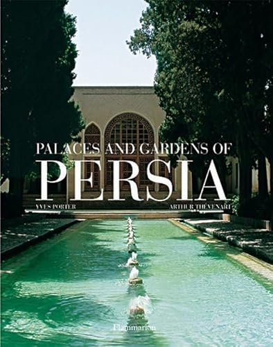 Palaces and Gardens of Persia (9782080112576) by Porter, Yves; Thevenart, Arthur