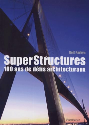 Beispielbild fr SuperStructures : 100 ans de dfis architecturaux zum Verkauf von Ammareal