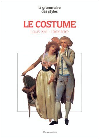 Stock image for LE COSTUME - LOUIS XVI - DIRECTOIRE for sale by HPB-Diamond